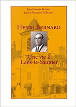 Henri Bernard. Une vie à Lons-le-Saunier